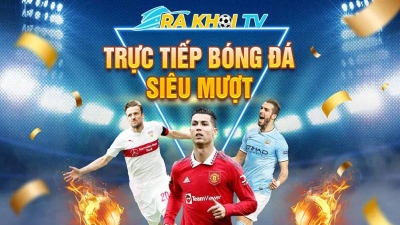Rakhoi TV: Tận hưởng miễn phí trang xem bóng đá siêu nét